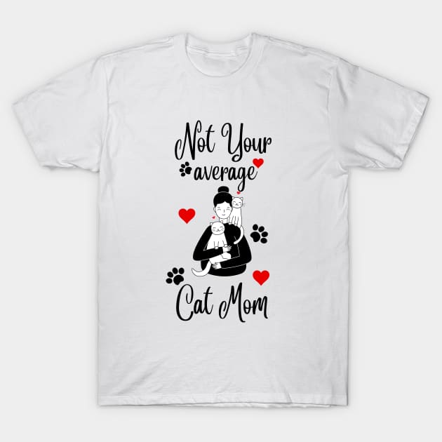 Not Your Average Cat Mom T-Shirt by NICHE&NICHE